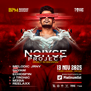 Noiyse Project at Toxic Lounge, Bahrain – Nightlife Cdxb.com Special Offers, Deals & Discounts in Canada