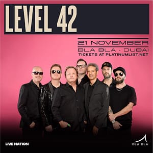 Level 42 at Bla Bla Dubai – Concerts Cdxb.com Special Offers, Deals & Discounts in Canada