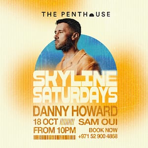 Danny Howard | Skyline Saturdays at The Penthouse – Nightlife Cdxb.com Special Offers, Deals & Discounts in Canada