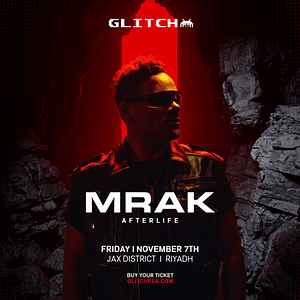GLITCH Presents MRAK in Riyadh – Nightlife Cdxb.com Special Offers, Deals & Discounts in Canada