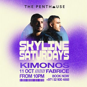 Kimonos | Skyline Saturdays at The Penthouse in Dubai – Nightlife Cdxb.com Special Offers, Deals & Discounts in Canada