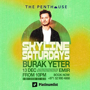 Burak Yeter | Skyline Saturdays at The Penthouse – Nightlife Cdxb.com Special Offers, Deals & Discounts in Canada