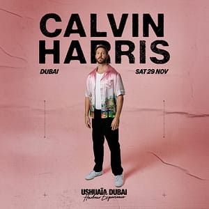 Calvin Harris at Ushuaïa Dubai Harbour Experience in Dubai – Nightlife Cdxb.com Special Offers, Deals & Discounts in Canada