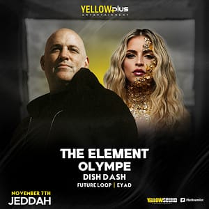Yellowplus Presents The Element & Olympe in Jeddah – Nightlife Cdxb.com Special Offers, Deals & Discounts in Canada